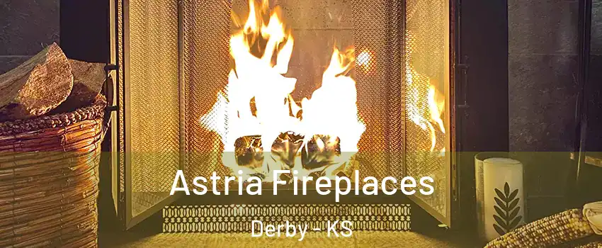  Astria Fireplaces Derby - KS