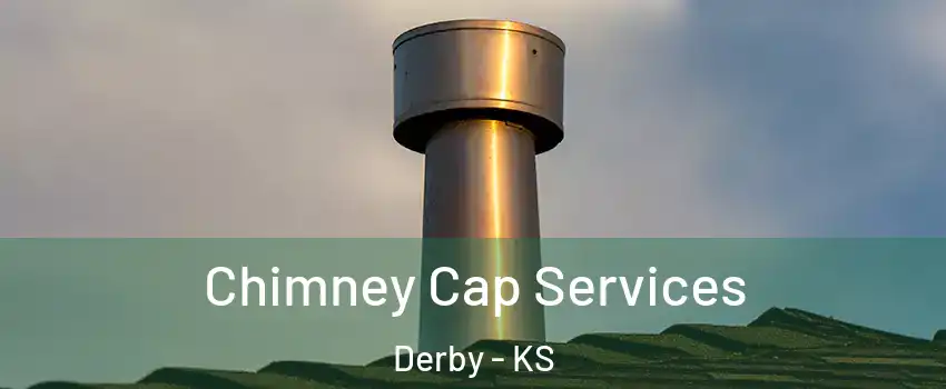  Chimney Cap Services Derby - KS