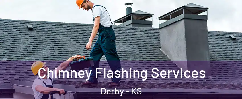 Chimney Flashing Services Derby - KS