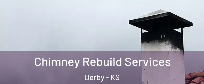  Chimney Rebuild Services Derby - KS