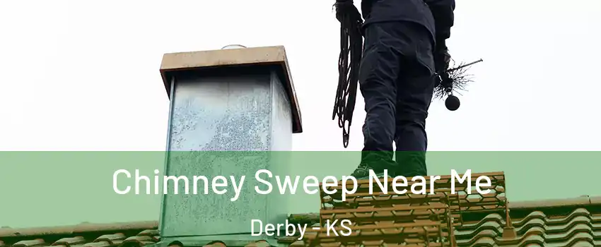  Chimney Sweep Near Me Derby - KS