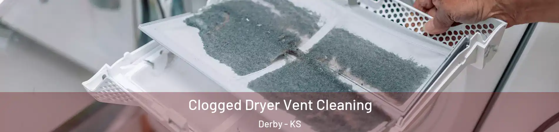  Clogged Dryer Vent Cleaning Derby - KS