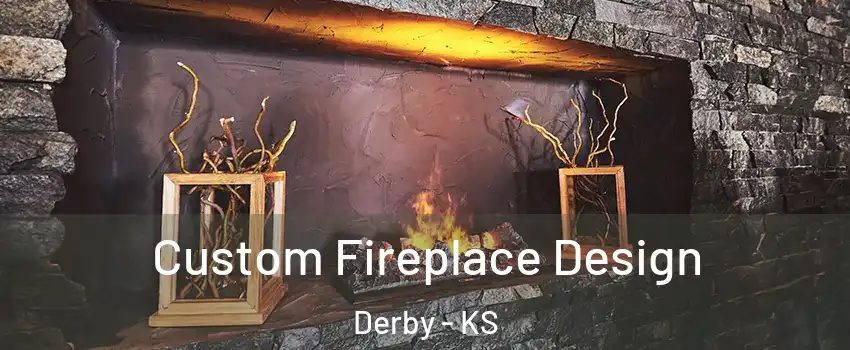  Custom Fireplace Design Derby - KS