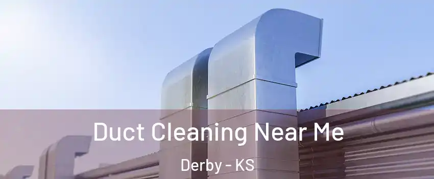  Duct Cleaning Near Me Derby - KS