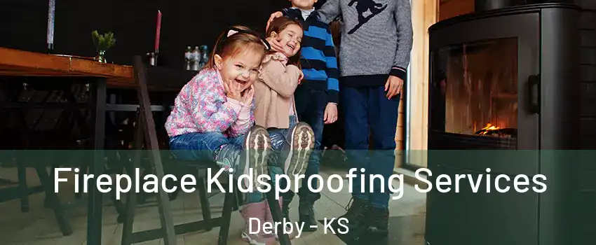  Fireplace Kidsproofing Services Derby - KS