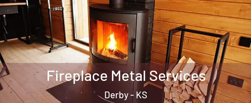  Fireplace Metal Services Derby - KS