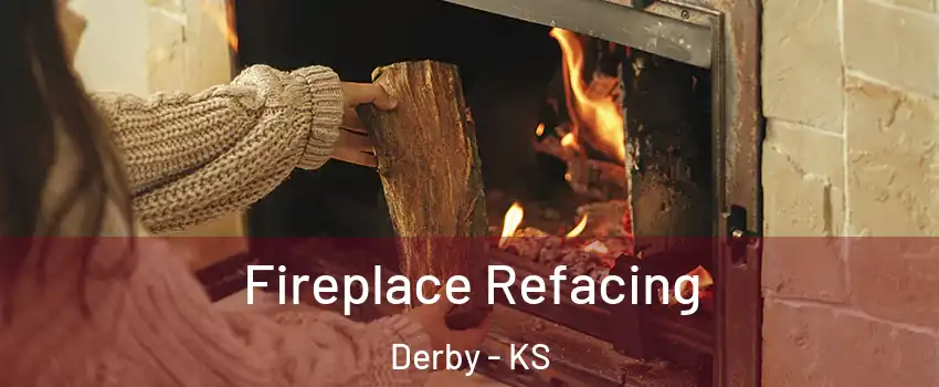  Fireplace Refacing Derby - KS