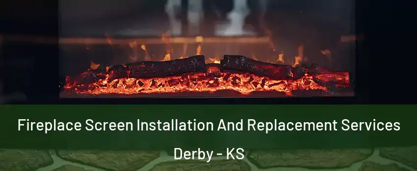  Fireplace Screen Installation And Replacement Services Derby - KS