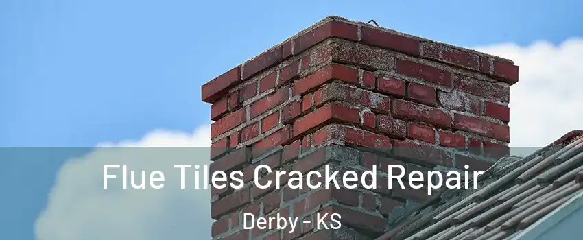  Flue Tiles Cracked Repair Derby - KS