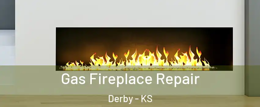  Gas Fireplace Repair Derby - KS