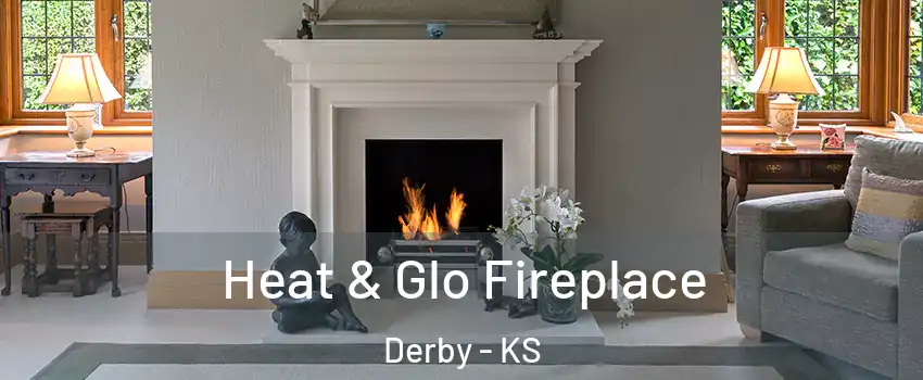  Heat & Glo Fireplace Derby - KS