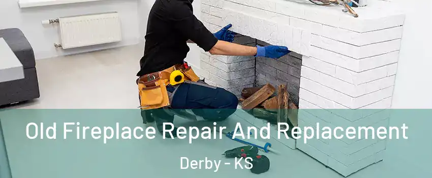  Old Fireplace Repair And Replacement Derby - KS