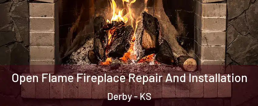  Open Flame Fireplace Repair And Installation Derby - KS
