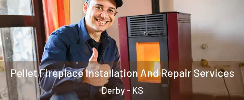 Pellet Fireplace Installation And Repair Services Derby - KS