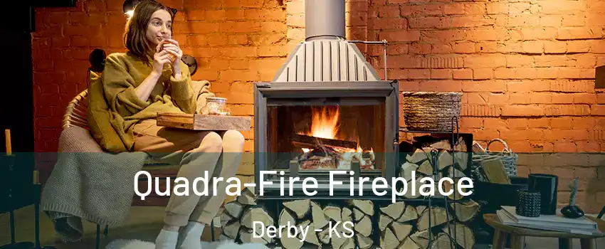  Quadra-Fire Fireplace Derby - KS