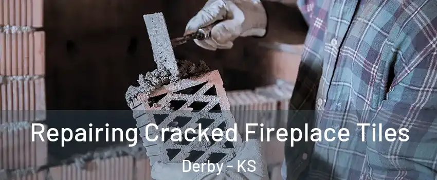  Repairing Cracked Fireplace Tiles Derby - KS