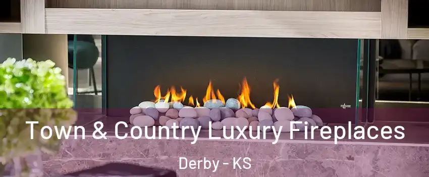  Town & Country Luxury Fireplaces Derby - KS