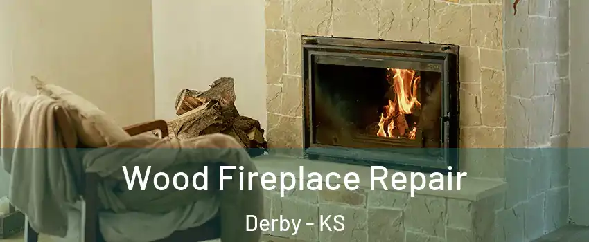  Wood Fireplace Repair Derby - KS